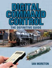 Digital Command Control: Definitive Guide *Limited Availability* Digital Command Control: Definitive Guide *Limited Availability*